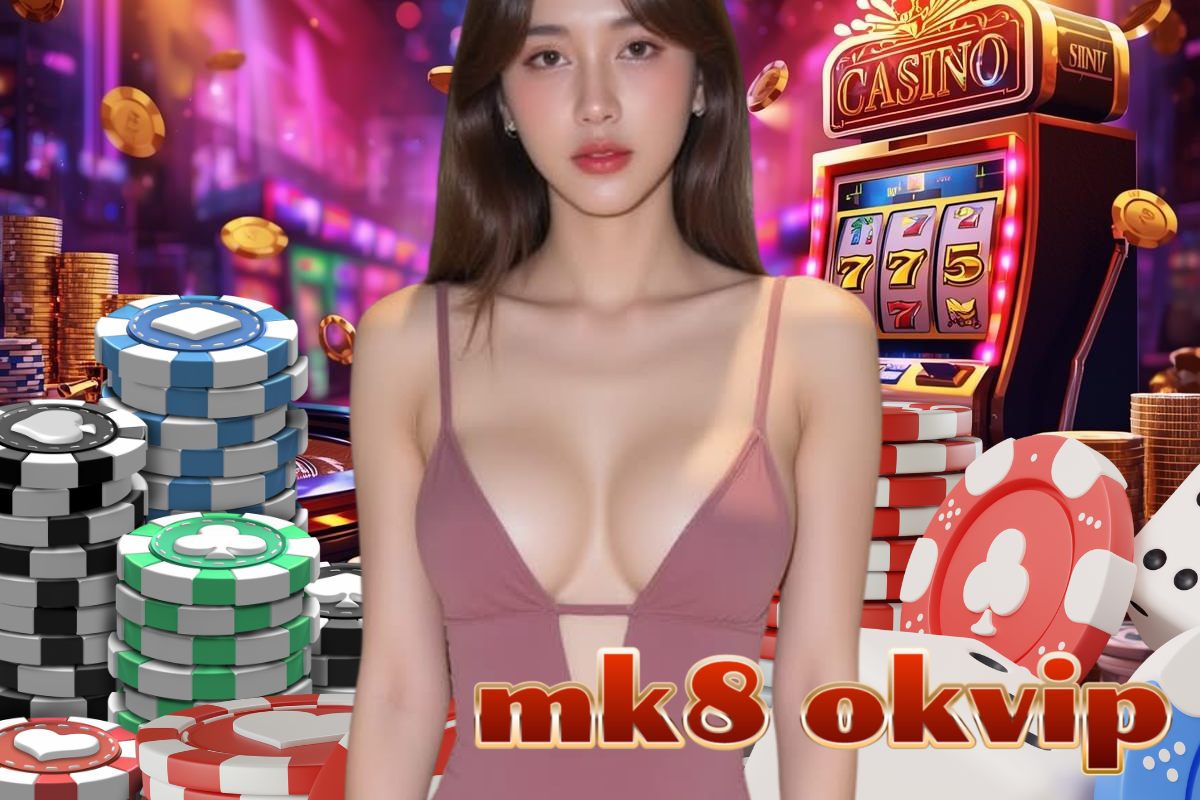 mk8 okvip สล็อต